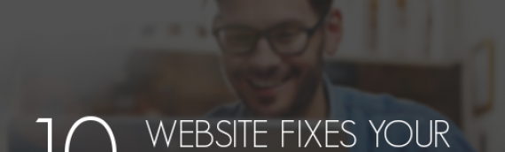 10 Website Fixes Your Customers Will Love